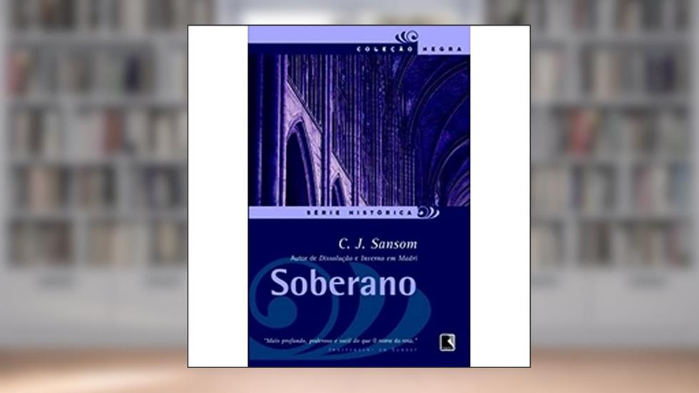 Soberano - Coleção Negra, do autor C. J. Sansom