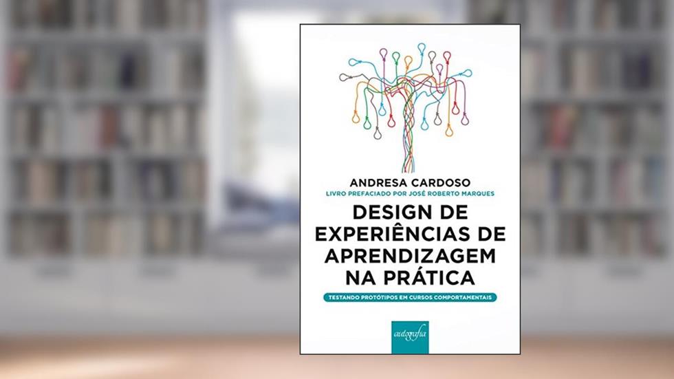 Design de Experiências de Aprendizagem na Prática, do autor Andresa Cardoso