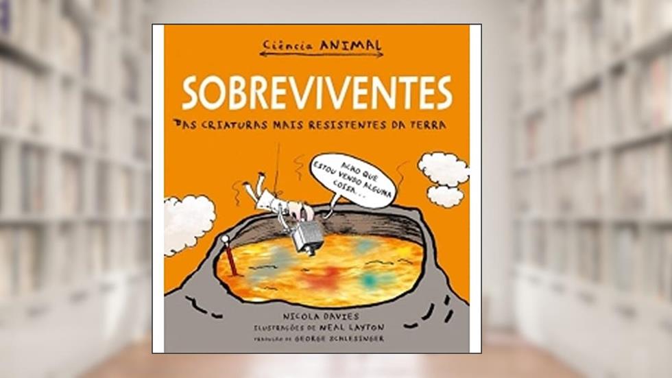 Sobreviventes: As criaturas mais resistentes da terra, do autor Nicola Davies