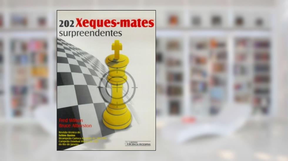 202 Xeques-Mates Surpreendentes, do autor Fred Wilso; Bruce Alberston