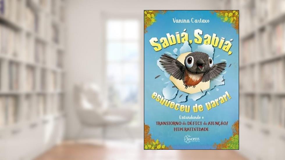 Capa de Sabiá, Sabiá, Esqueceu de Parar! Entendendo o Transtorno de Déficit de Atenção/hiperatividade, do autor Vanina Cartaxo