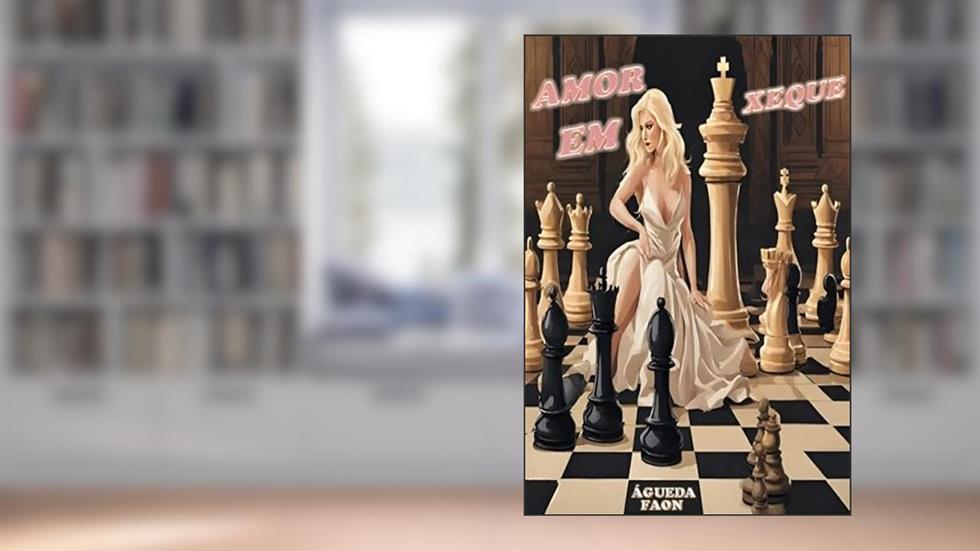AMOR EM XEQUE: INSPIRADO EM BRANCA DE NEVE, do autor Águeda Faon