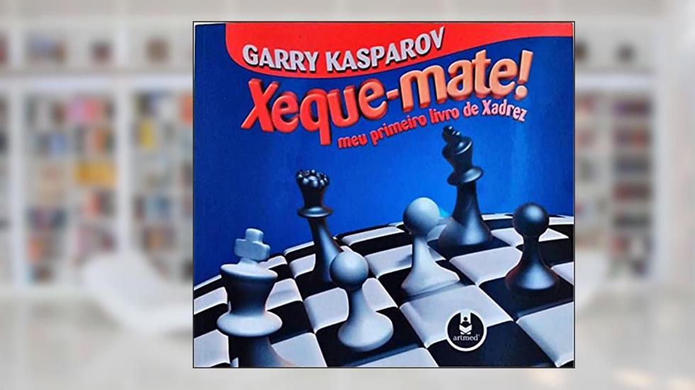 Xeque-Mate Meu Primeiro Livro De Xadrez, do autor Garry Kasparov