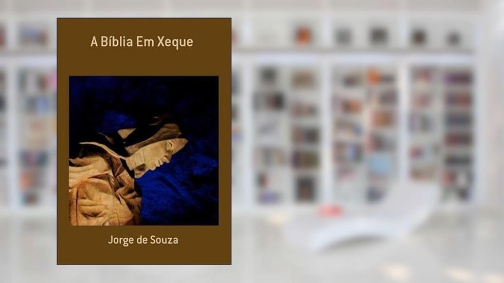 A Biblia em Xeque, do autor Jorge De Souza