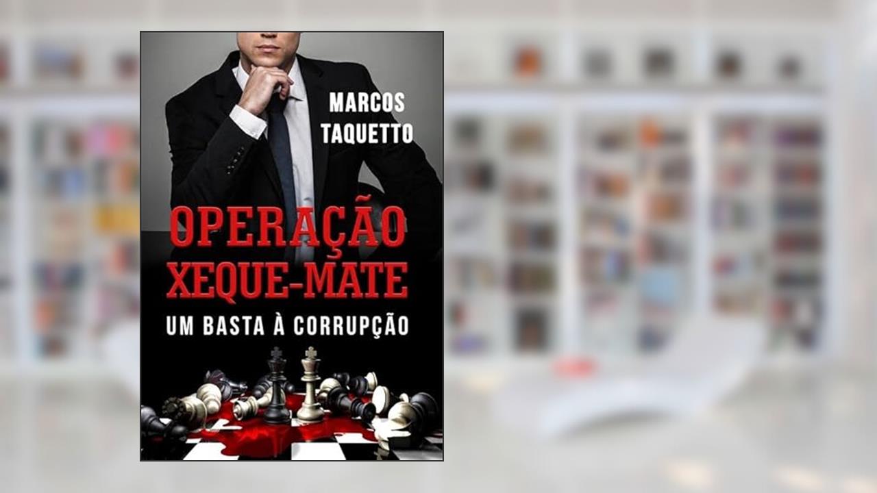 Operacao Xeque-Mate, do autor Marcos Taquetto