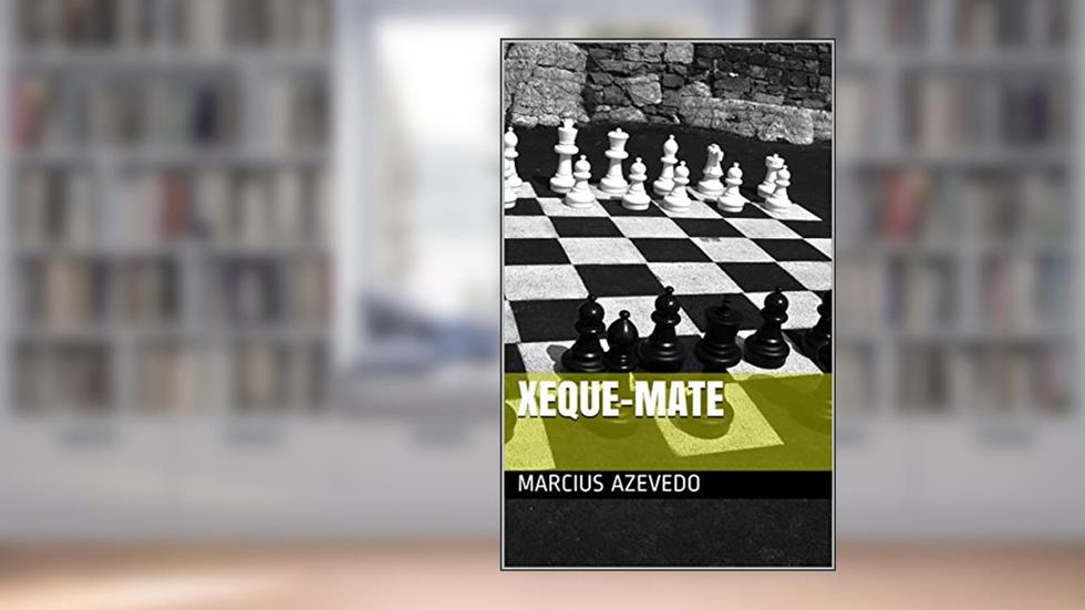 Xeque-mate, do autor Marcius Azevedo