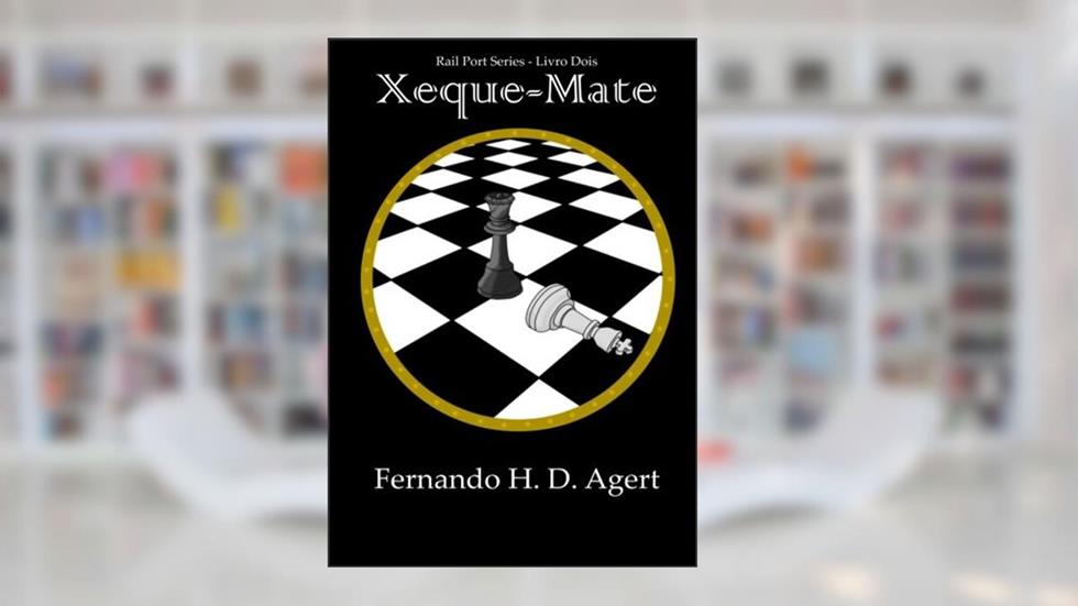 Xeque-Mate (Portuguese Edition), do autor Fernando H.D. Agert