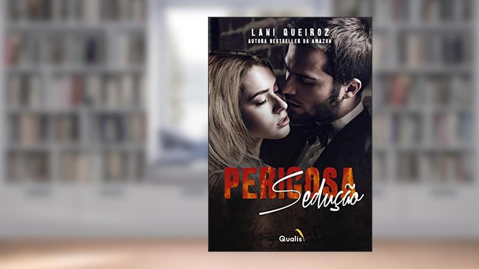 Perigosa Sedução (Volume 1), do autor Lani Queiroz