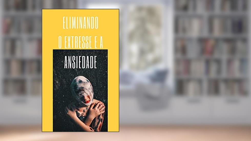 Eliminando o Estresse e a Ansiedade, do autor Jany Doe