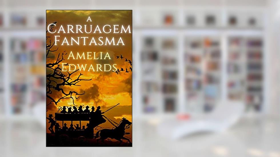A Carruagem Fantasma, do autor Amelia Edwards