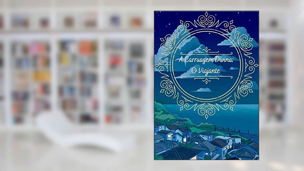 A Carruagem Divina: O Viajante, do autor Jhan Daetwyler
