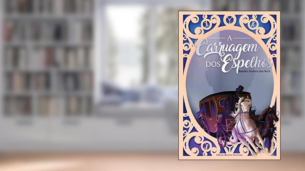 A Carruagem dos Espelhos, do autor Sandro Sedrez dos Reis