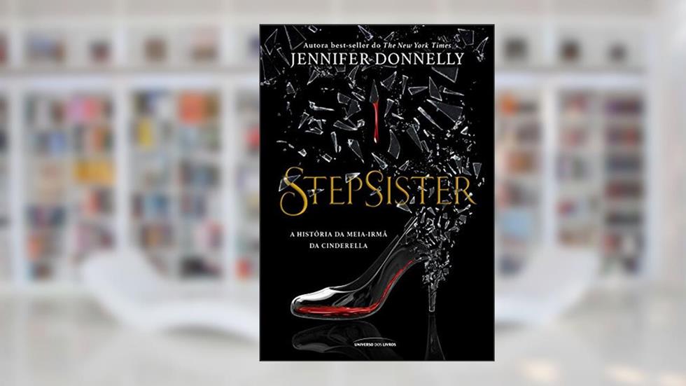 Stepsister: a história da meia-irmã da Cinderella, do autor Donnelly; Jennifer