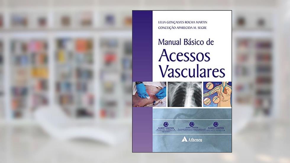 Manual Básico de Acessos Vasculares, do autor Lelia Gonçalves Rocha Martin; Conceição Aparecida M. Segre