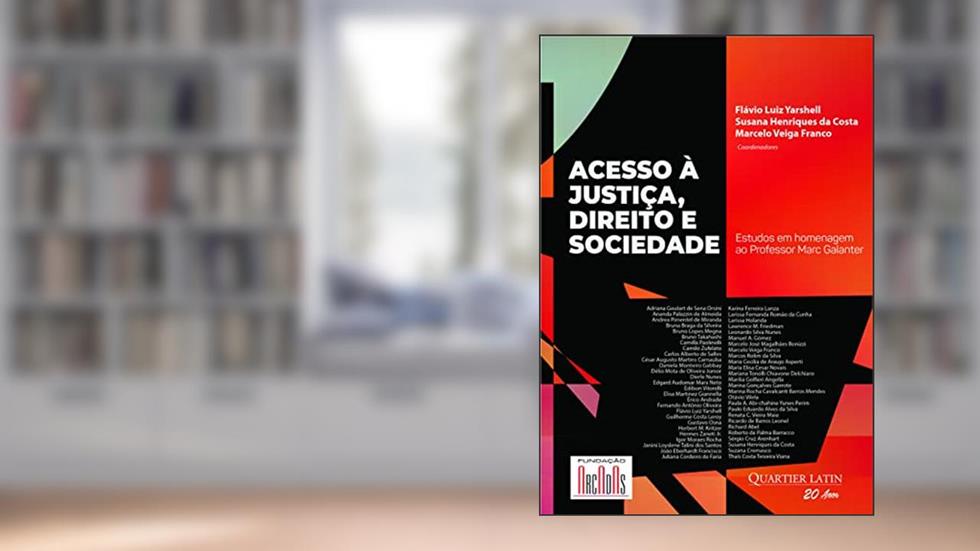 Acesso à Justiça, Direito e Sociedade: Estudos em homenagem ao Professor Marc Galanter, do autor MARCELO VEIGA FRANCO