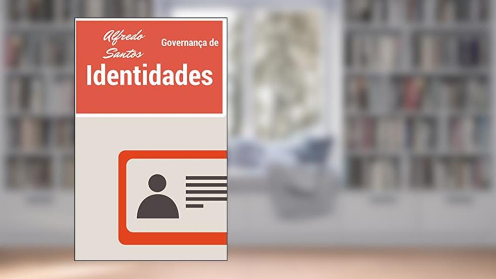 Governança de Identidades e Acessos, do autor Alfredo Luiz dos Santos Junior