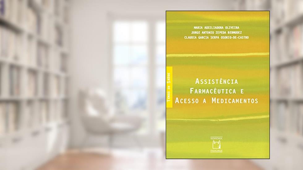 Assistência farmacêutica e acesso a medicamentos, do autor Maria Auxiliadora Oliveira; Jorge Antonio Zepeda Bermudez; Claudia Garcia Serpa Osório-de-Castro