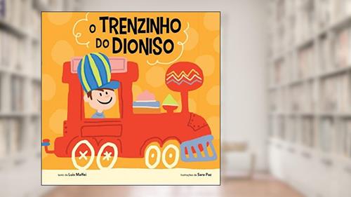 Capa de O trenzinho do Dioniso, do autor Luis MAFFEI; Sara PAZ