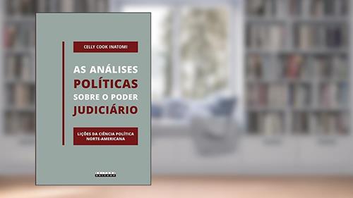 Capa de As análises políticas sobre o poder judiciário: Lições da ciência política norte-americana, do autor Celly Cook Inatomi