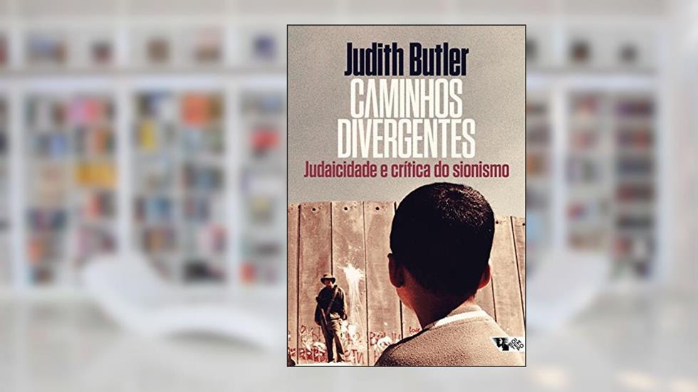Caminhos divergentes: Judaicidade e crítica do sionismo, do autor Judith Butler