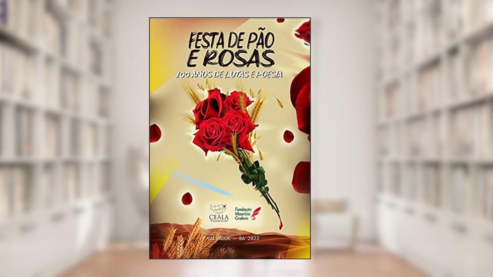 Festa de Pão e Rosas:: 100 Anos de Lutas e Poesia, do autor CEALA-FMG