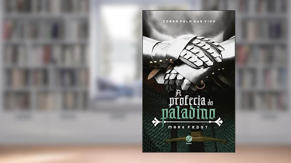 A profecia do paladino - A profecia do paladino - vol. 1, do autor Mark Frost