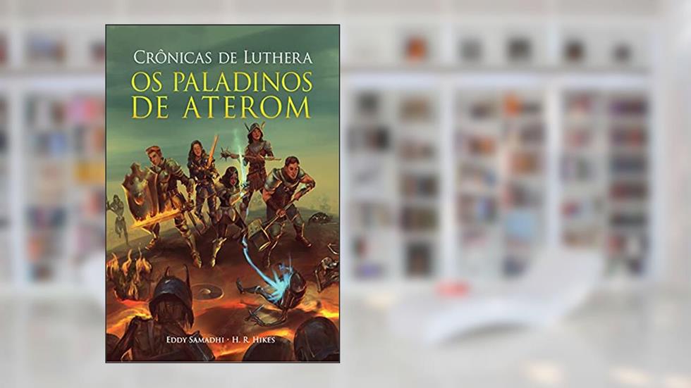 Crônicas de Luthera: Os Paladinos de Aterom, do autor Eddy Samadhi; H. R. Hikes