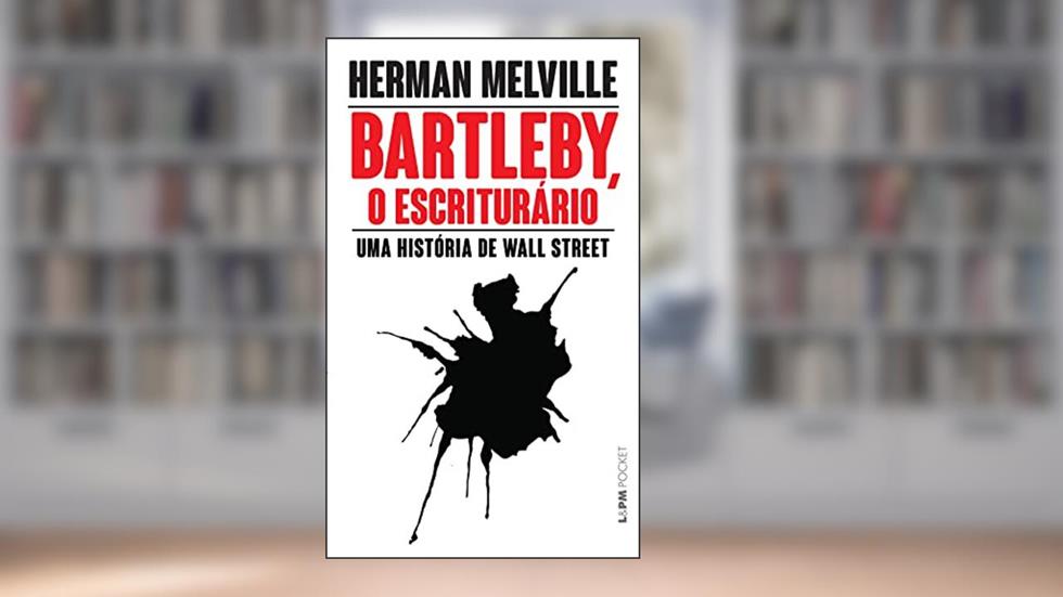 Bartleby, o Escriturário, do autor Herman Melville