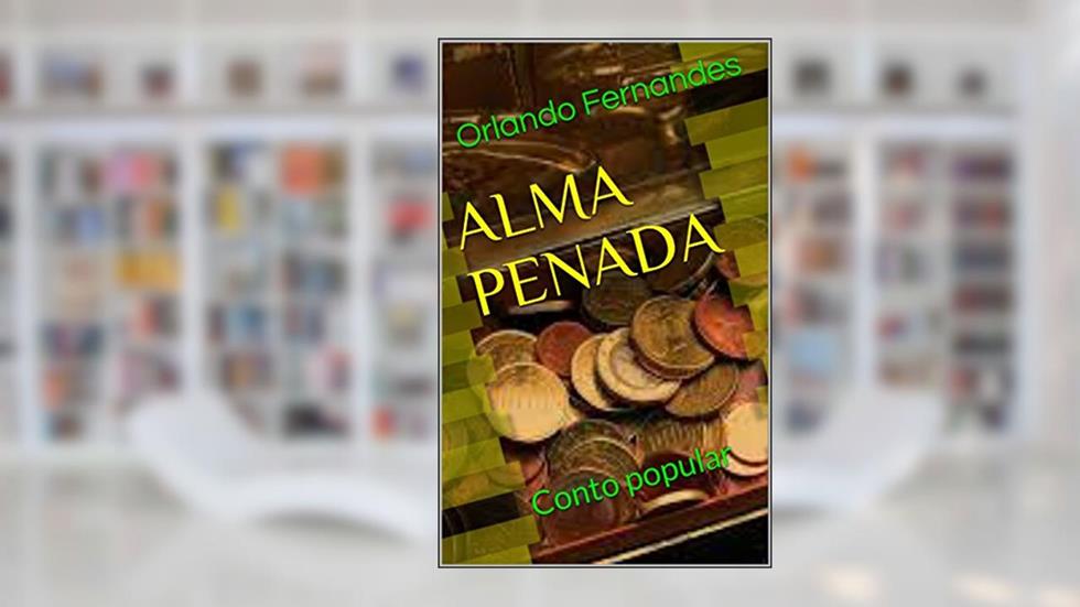 ALMA PENADA: Conto popular, do autor Orlando Fernandes