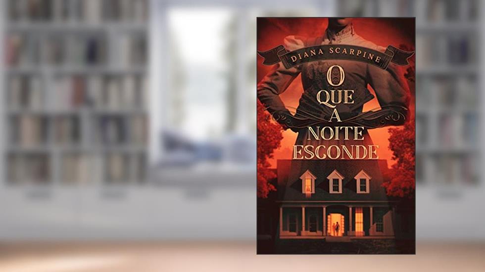 O que a noite esconde, do autor Diana Scarpine