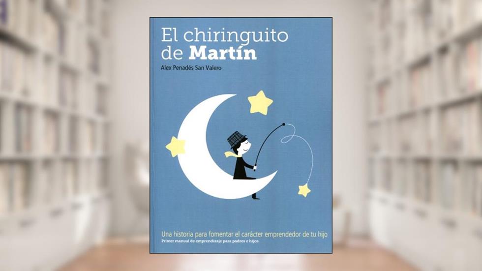 El chiringuito de Martín: Una historia para fomentar el carácter emprendedor de tu hijo, do autor Alex Penades San Valero