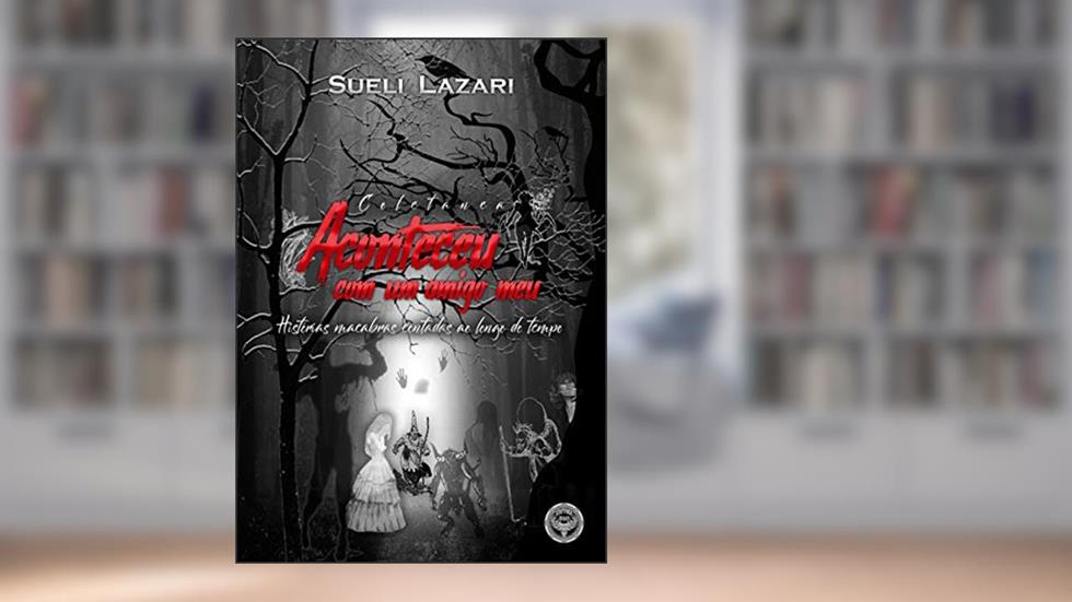Aconteceu com um amigo meu, do autor Sueli Lazari