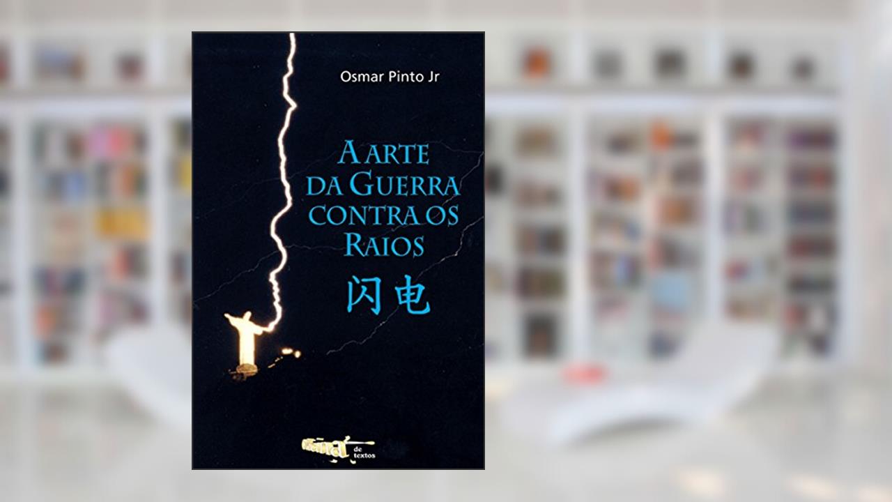A Arte da Guerra Contra os Raios, do autor Osmar Pinto Júnior