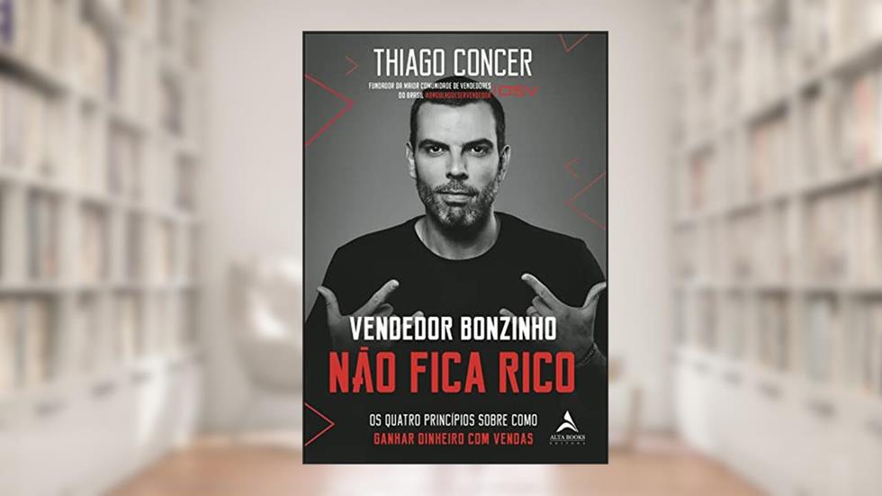 Vendedor bonzinho não fica rico: os quatro princípios sobre como ganhar dinheiro com vendas, do autor Thiago Concer