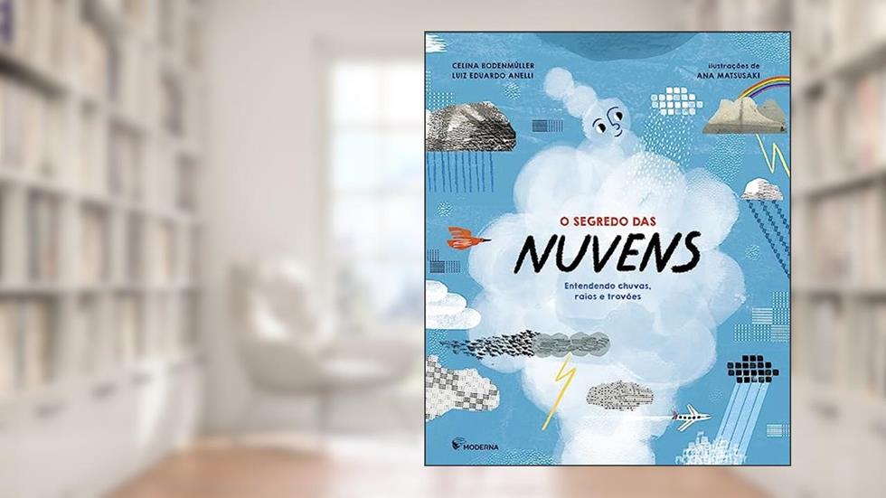 O segredo das nuvens: Entendendo chuvas, raios e trovões, do autor Celina Bodenmüller