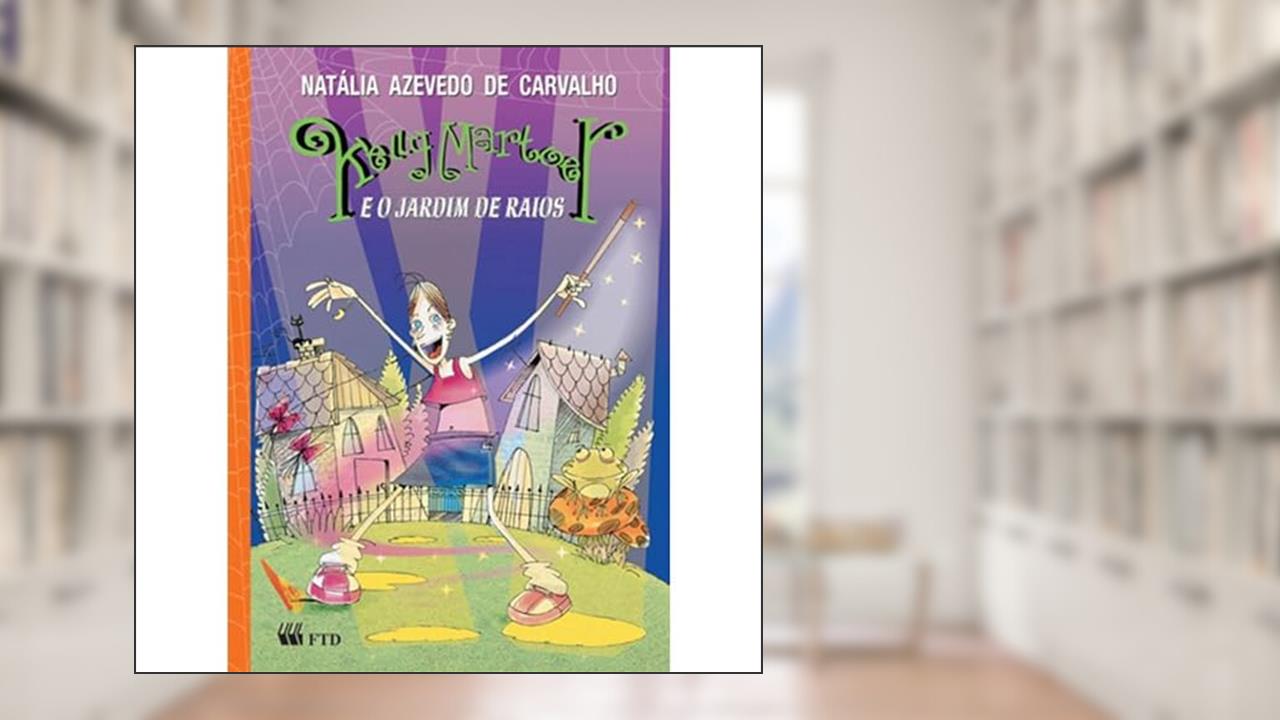 Kelly Martoer e o Jardim de Raios, do autor Natália Azevedo de Carvalho