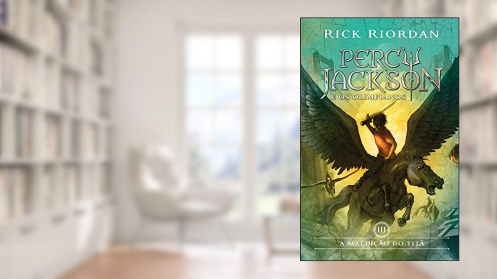 A Maldição do Titã - Percy Jackson e os Olimpianos 3, do autor Rick Riordan