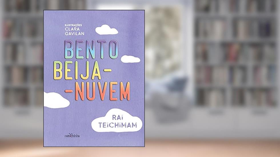 Bento Beija-Nuvem, do autor Rai Teichimam