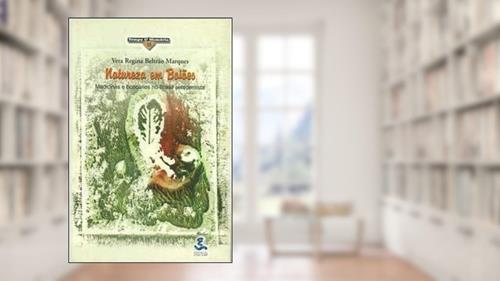 Capa de Natureza em Boiões - Medicinas e Boticários no Brasil Setecentista, do autor Vera Regina Beltrão Marques