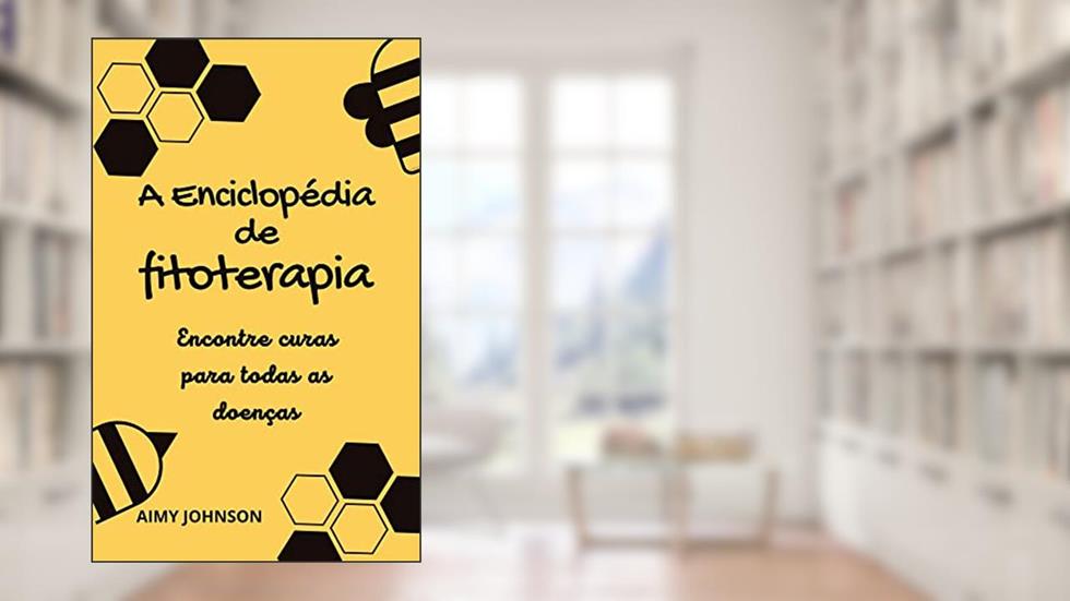 Encontre a cura para todas as doenças na Enciclopédia de Fitoterapia: Livro de remédios à base de plantas | Remédios com mel, do autor Aimy Johnson