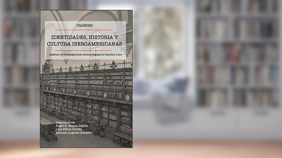 Identidades, História y Cultura Iberoamericana, do autor Ángel B. Espina Barrio; Luiz Nilton Corrêa; Antonio Augusto Bonatto