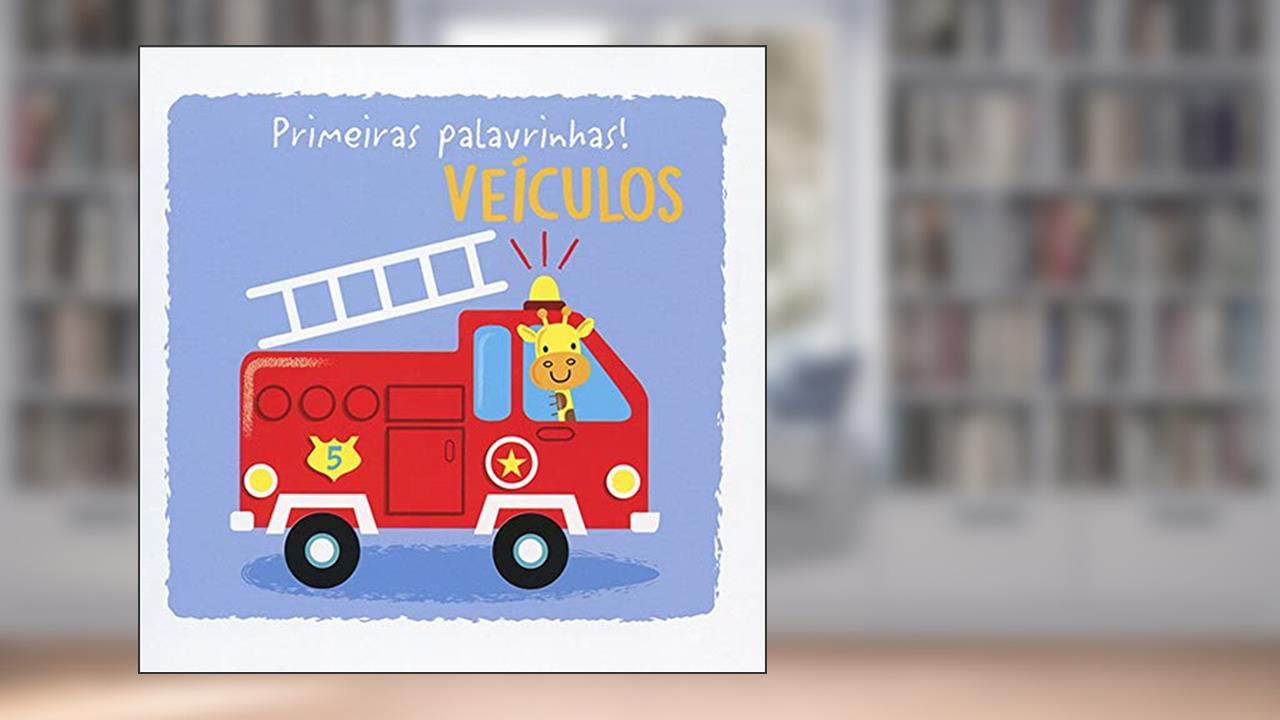 Veículos : Primeiras palavrinhas!, do autor Marcia Duarte Companhone; Yoyo Books