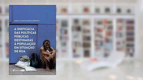 Capa de Ineficácia Das Políticas Destinadas À População Em Situação De Rua, A - 2020, do autor Isabella Viegas Moraes Sarmento