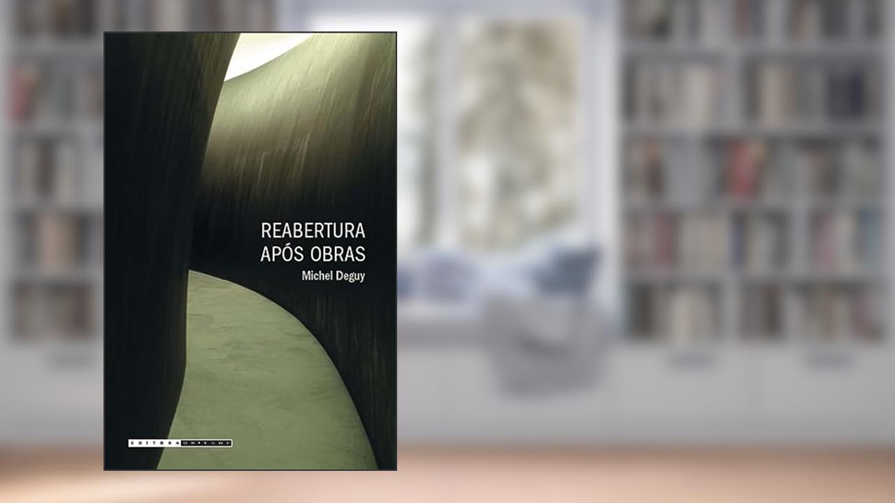 Reabertura após obras, do autor Michel Deguy