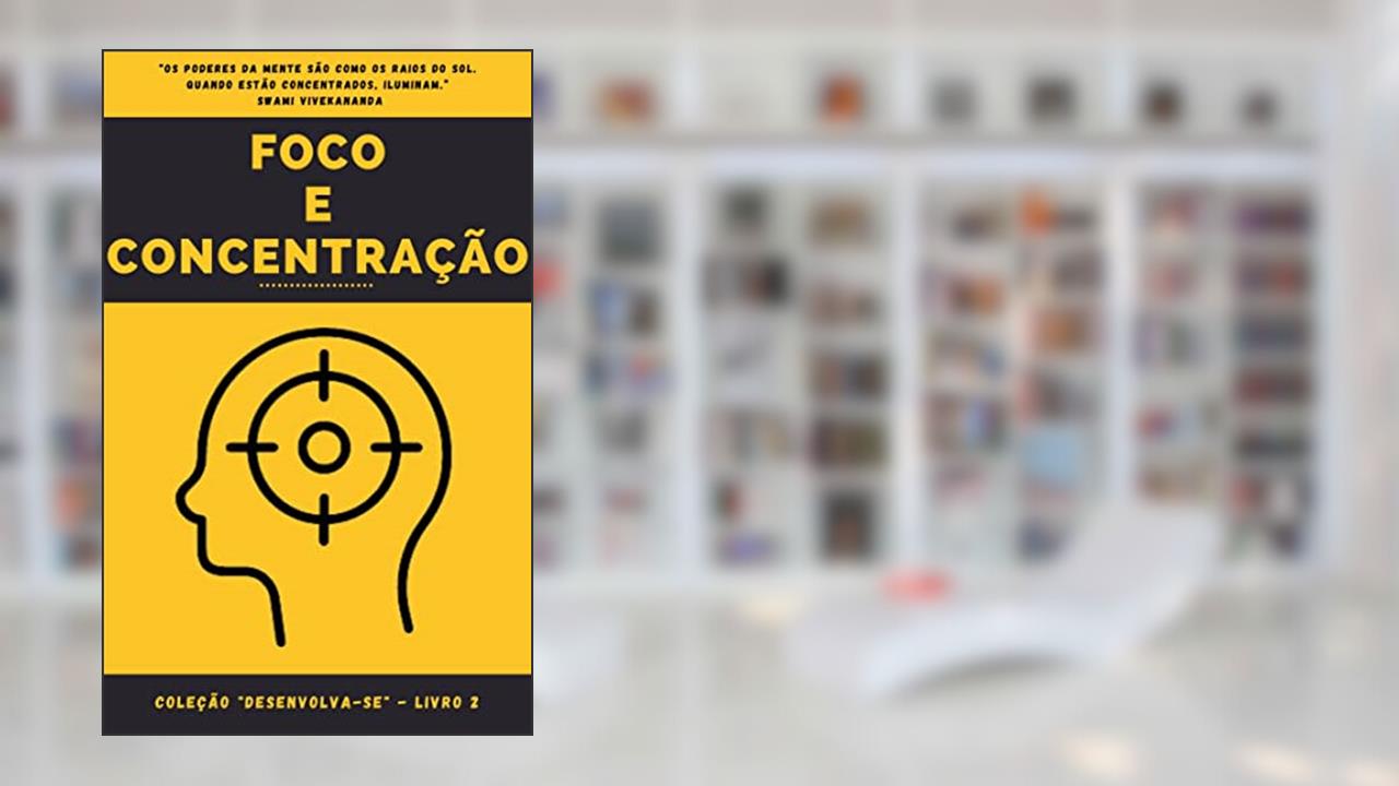 Foco e Concentração: Coleção "Desenvolva-se" - Livro 2, do autor Coleção "Desenvolva-se"