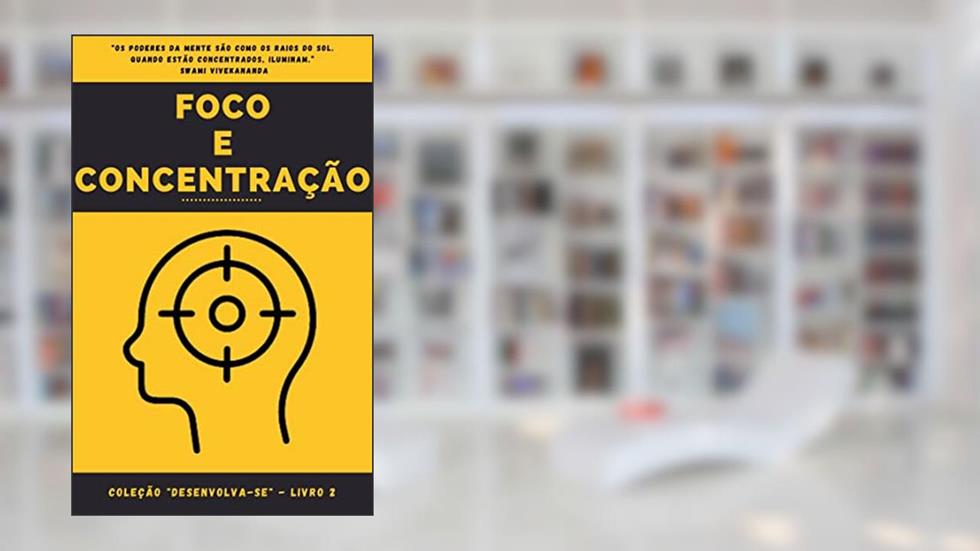 Foco e Concentração: Coleção "Desenvolva-se" - Livro 2, do autor Coleção "Desenvolva-se"