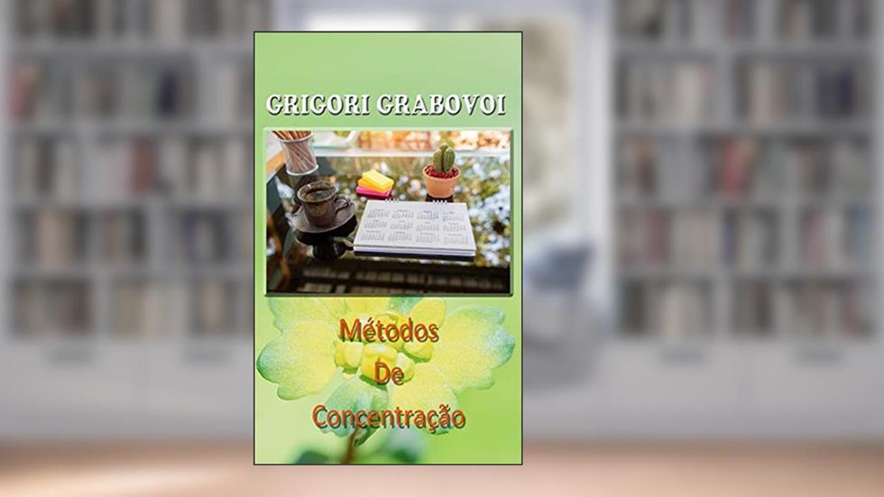 Métodos De Concentração, do autor Grigori Grabovoi
