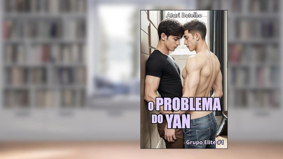 O Problema do Yan (Grupo Elite Livro 1), do autor Atari Botelho