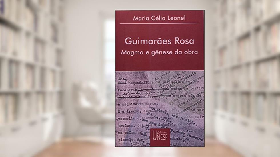 Guimarães Rosa: Magma e gênese da obra, do autor Maria Celia Leonel