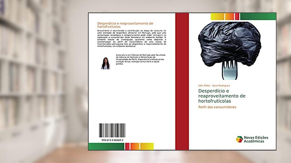 Desperdício e reaproveitamento de hortofrutícolas: Perfil dos consumidores, do autor Inês Pinho; Sara Rodrigues
